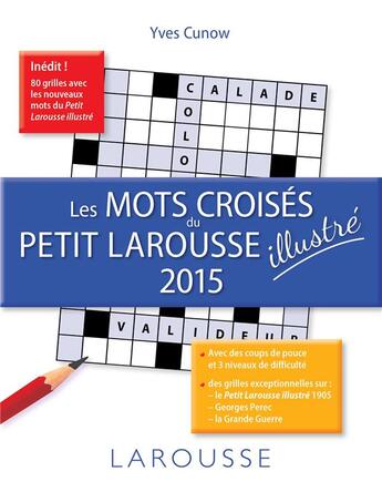 Couverture du livre « Les mots croisés du petit Larousse illustré (édition 2015) » de Yves Cunow aux éditions Larousse