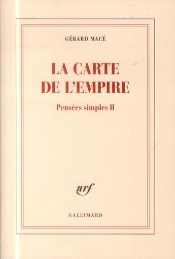 Couverture du livre « Pensées simples t.2 ; la carte de l'empire » de Gérard Macé aux éditions Gallimard