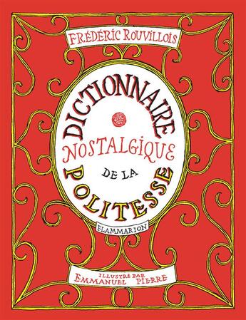 Couverture du livre « Dictionnaire nostalgique de la politesse » de Frederic Rouvillois et Emmanuel Pierre aux éditions Flammarion