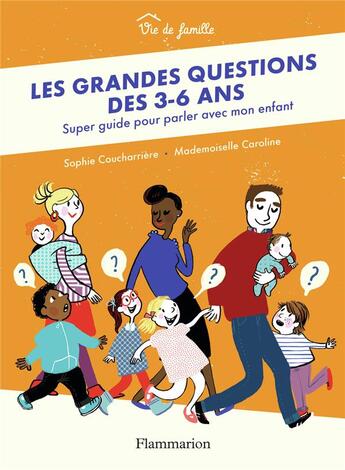 Couverture du livre « Les grandes questions des 3-6 ans ; super guide pour parler avec mon enfant » de Sophie Coucharriere et Mademoiselle Caroline aux éditions Pere Castor