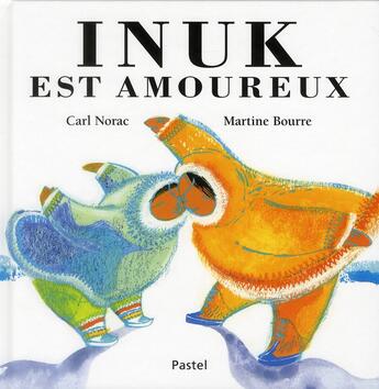 Couverture du livre « Inuk est amoureux » de Bourre Martine / Nor aux éditions Ecole Des Loisirs