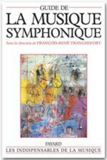 Couverture du livre « Guide de la musique symphonique » de Tranchefort F-R. aux éditions Fayard