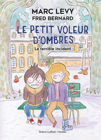 Couverture du livre « Le petit voleur d'ombres Tome 3 : le terrible incident » de Marc Levy et Fred Bernard aux éditions Robert Laffont / Versilio