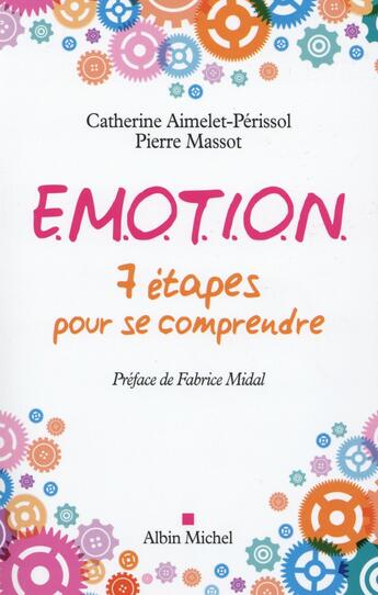 Couverture du livre « E.MO.T.I.O.N. ; 7 étapes pour se comprendre » de Pierre Massot et Catherine Aimelet-Perissol aux éditions Albin Michel