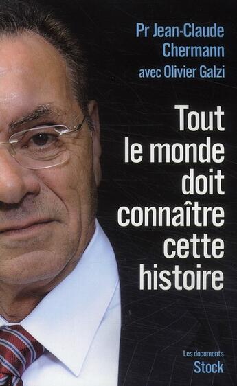 Couverture du livre « Tout le monde doit connaître cette histoire » de Jean-Claude Chermann et Olivier Galzi aux éditions Stock