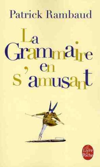 Couverture du livre « La grammaire en s'amusant » de Patrick Rambaud aux éditions Le Livre De Poche