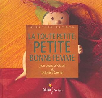 Couverture du livre « La toute petite, petite bonne femme » de Le Craver/Grenier aux éditions Didier Jeunesse