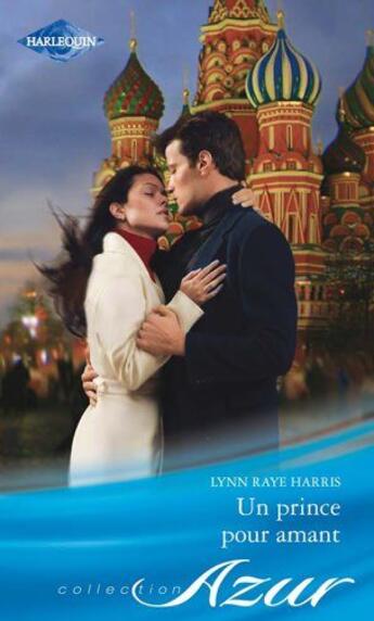 Couverture du livre « Un prince pour amant » de Lynn Raye Harris aux éditions Harlequin