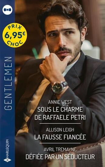 Couverture du livre « Sous le charme de Raffaele Petri ; la fausse fiancée ; défiée par un séducteur » de Annie West et Allison Leigh et Avril Tremayne aux éditions Harlequin