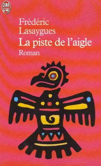 Couverture du livre « Piste de l'aigle (la) » de Frederic Lasaygues aux éditions J'ai Lu