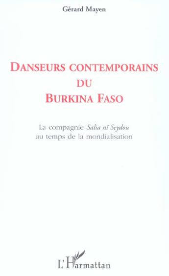 Couverture du livre « Danseurs contemporains du burkina faso - la compagnie salia ni seydou au temps de la mondialisation » de Gerard Mayen aux éditions L'harmattan