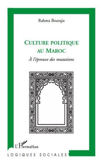 Couverture du livre « La culture politique au Maroc à l'epreuve des mutations » de Rahma Bourqia aux éditions L'harmattan