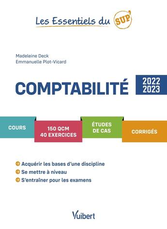 Couverture du livre « Les essentiels du sup' : comptabilité : cours, QCM, exercices, études de cas, corrigés (édition 2022/2023) » de Emmanuelle Plot-Vicard et Madeleine Deck aux éditions Vuibert