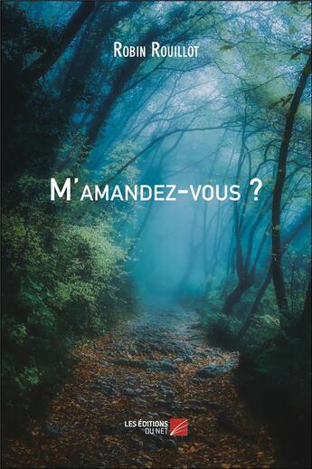 Couverture du livre « M'amandez-vous ? » de Robin Rouillot aux éditions Editions Du Net