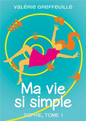 Couverture du livre « Ma vie si simple t.1 ; Sophie » de Valerie Greffeuille aux éditions Books On Demand