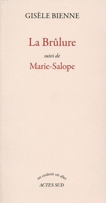 Couverture du livre « La brulure suivi de marie-salope » de Gisele Bienne aux éditions Actes Sud