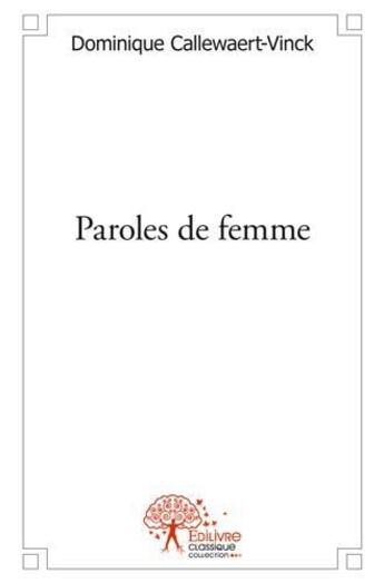 Couverture du livre « Paroles de femme » de Callewaert-Vinck D. aux éditions Edilivre