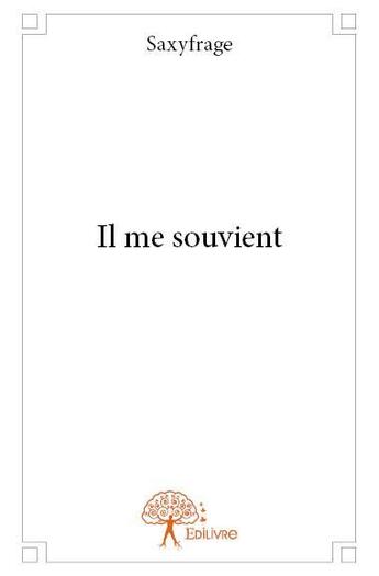 Couverture du livre « Il me souvient » de Saxyfrage aux éditions Edilivre