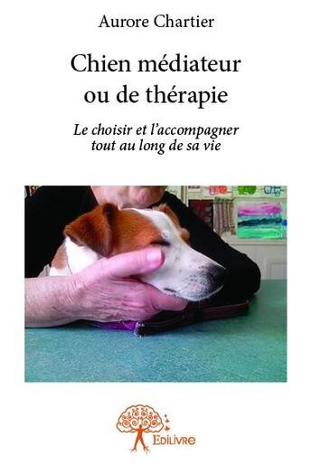 Couverture du livre « Chien médiateur ou de thérapie » de Aurore Chartier aux éditions Edilivre