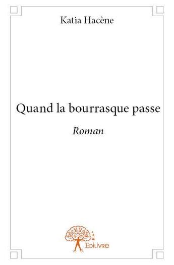 Couverture du livre « Quand la bourrasque passe » de Katia Hacene aux éditions Edilivre