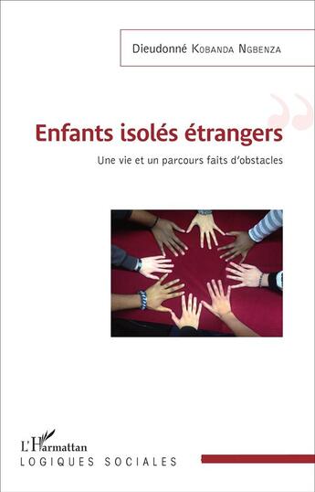 Couverture du livre « Enfants isolés étrangers ; une vie et un parcours faits d'obstacles » de Dieudonne Kobanda Ngbenza aux éditions L'harmattan