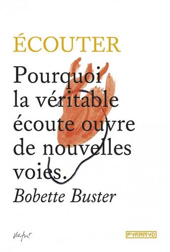 Couverture du livre « Pourquoi la véritable écoute ouvre de nouvelles voies » de Bobette Buster aux éditions Pyramyd