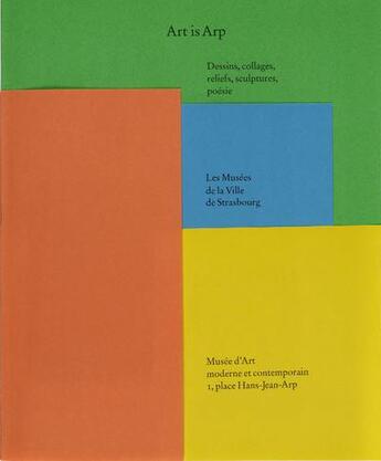 Couverture du livre « Art is Arp ; dessins, collages, reliefs, sculptures, poésie » de  aux éditions Musees Strasbourg