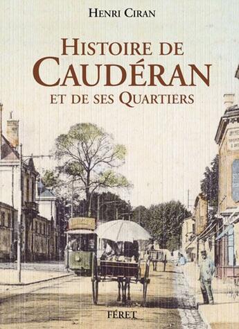 Couverture du livre « Histoire de Caudéran et de ses quartiers » de Henri Ciran aux éditions Feret