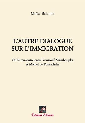 Couverture du livre « L'autre dialogue sur l'immigration » de Moise Balenda aux éditions Velours