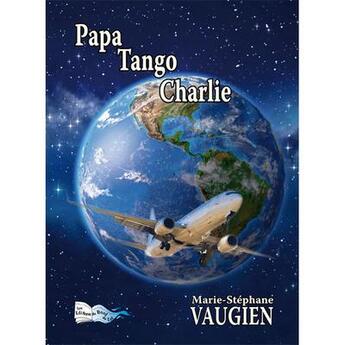 Couverture du livre « Papa Tango Charlie » de Marie-Stephane Vaugien aux éditions Bord Du Lot