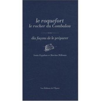 Couverture du livre « Dix façons de le préparer : le roquefort du rocher du Combalou » de Sonia Ezgulian et Martine Willemin aux éditions Les Editions De L'epure