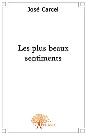 Couverture du livre « Les plus beaux sentiments » de Jose Carcel aux éditions Edilivre