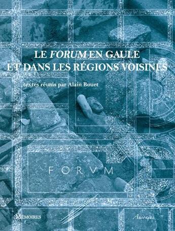 Couverture du livre « Le forum en Gaule et dans les régions voisines » de Alain Bouet aux éditions Ausonius
