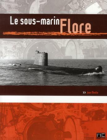 Couverture du livre « Le sous-marin Flore » de Jean Moulin aux éditions Marines