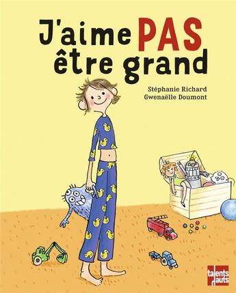 Couverture du livre « J'aime pas être grand » de Gwenaelle Doumont et Stephanie Richard aux éditions Talents Hauts