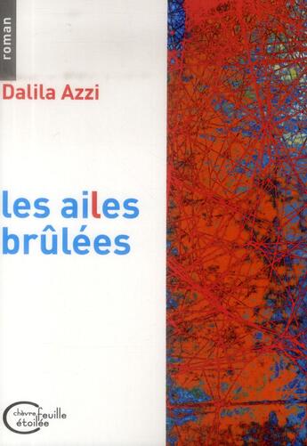 Couverture du livre « Les ailes brûlées » de Dalila Azzi aux éditions Chevre Feuille Etoilee