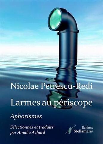 Couverture du livre « Larmes au périscope » de Nicolae Petrescu-Redi aux éditions Stellamaris