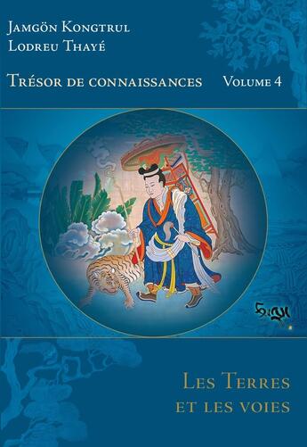 Couverture du livre « Trésor de Connaissances Vol 4 : Les Terres et les voies » de Jamgon Kongtrul Lodreu Thaye aux éditions Padmakara