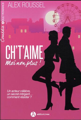 Couverture du livre « Ch't'aime moi non plus ! » de Alex Roussel aux éditions Editions Addictives