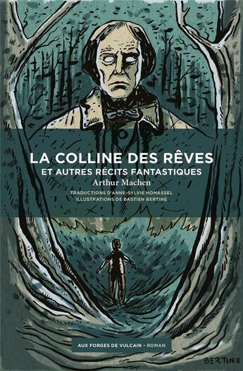 Couverture du livre « La Colline des rêves et autres récits fantastiques » de Arthur Machen et Bastien Bertine aux éditions Aux Forges De Vulcain