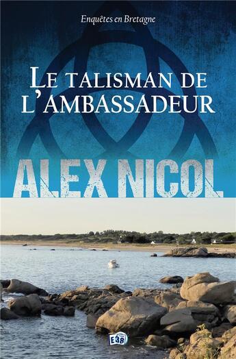 Couverture du livre « Le talisman de l'ambassadeur » de Alex Nicol aux éditions Editions Du 38