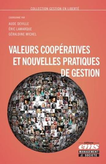 Couverture du livre « Valeurs coopératives et nouvelles pratiques de gestion » de Eric Lamarque et Geraldine Michel et Aude Deville aux éditions Ems