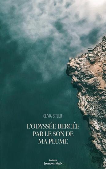 Couverture du livre « L'odyssée bercée par le son de ma plume » de Olivia Sitlub aux éditions Editions Maia