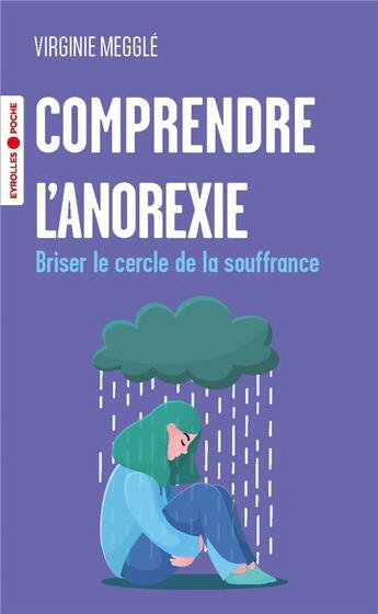 Couverture du livre « Comprendre l'anorexie : briser le cercle de la souffrance » de Virginie Meggle aux éditions Eyrolles