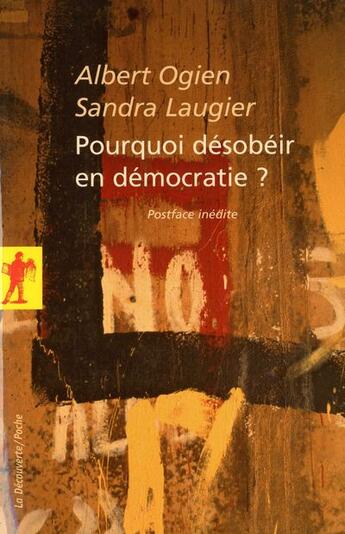 Couverture du livre « Pourquoi désobéir en démocratie ? » de Sandra Laugier et Albert Ogien aux éditions La Decouverte