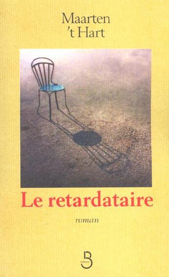 Couverture du livre « Le retardataire » de Hart Maarten 'T aux éditions Belfond