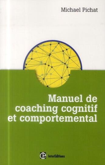 Couverture du livre « Manuel de coaching cognitif et comportemental » de Michael Pichat aux éditions Intereditions