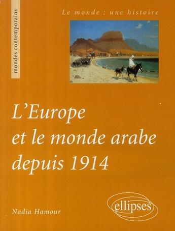 Couverture du livre « L'Europe et le monde arabe depuis 1914 » de Hamour aux éditions Ellipses