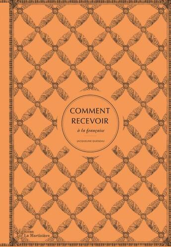 Couverture du livre « Comment recevoir à la française » de Jacqueline Queneau aux éditions La Martiniere