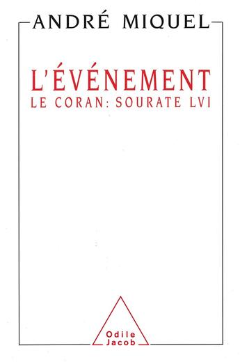 Couverture du livre « L'Événement : Le Coran : sourate LVI » de Andre Miquel aux éditions Odile Jacob